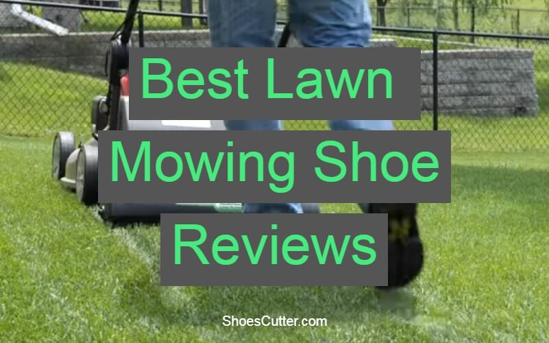 Best Lawn Mowing Shoes